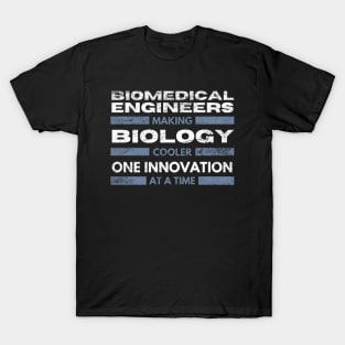 Biomedical Engineers: Making biology cooler, one innovation at a time BME T-Shirt